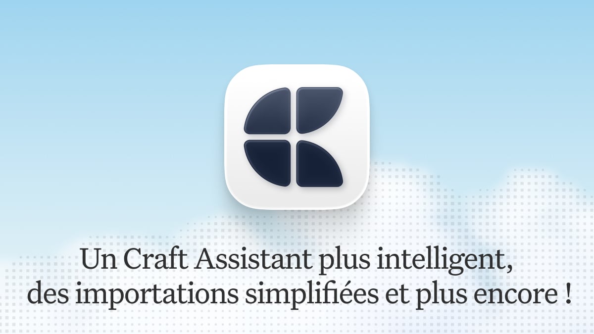 Article du blog Craft : Mise à jour Craft - Un Craft Assistant plus intelligent, des importations simplifiées et plus encore