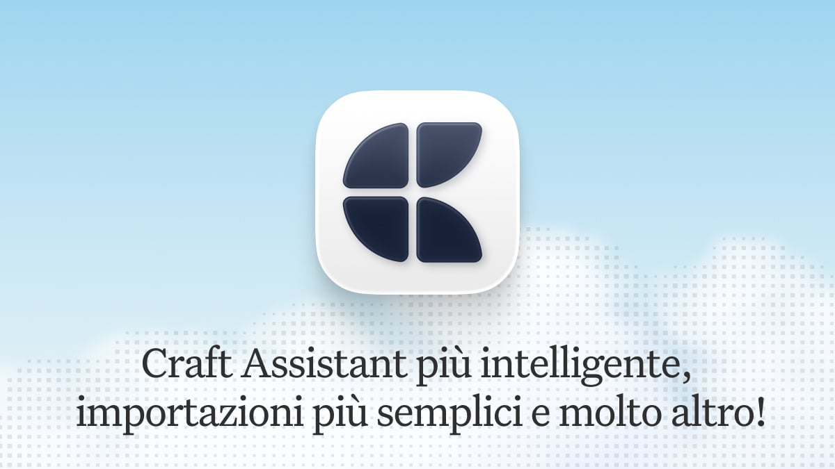 Articolo del blog Craft: Aggiornamento Craft - Un Craft Assistant più intelligente, importazioni più semplici e molto altro