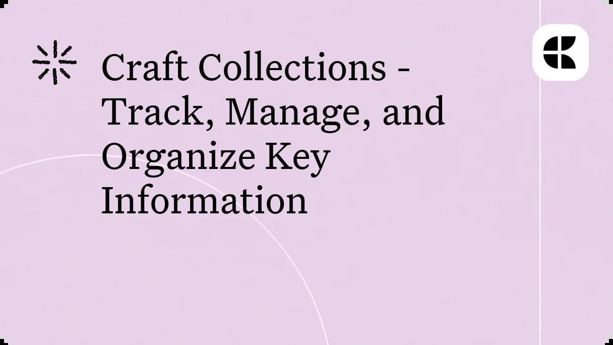 Craft Collections - Track, Manage, and Organize Key Information