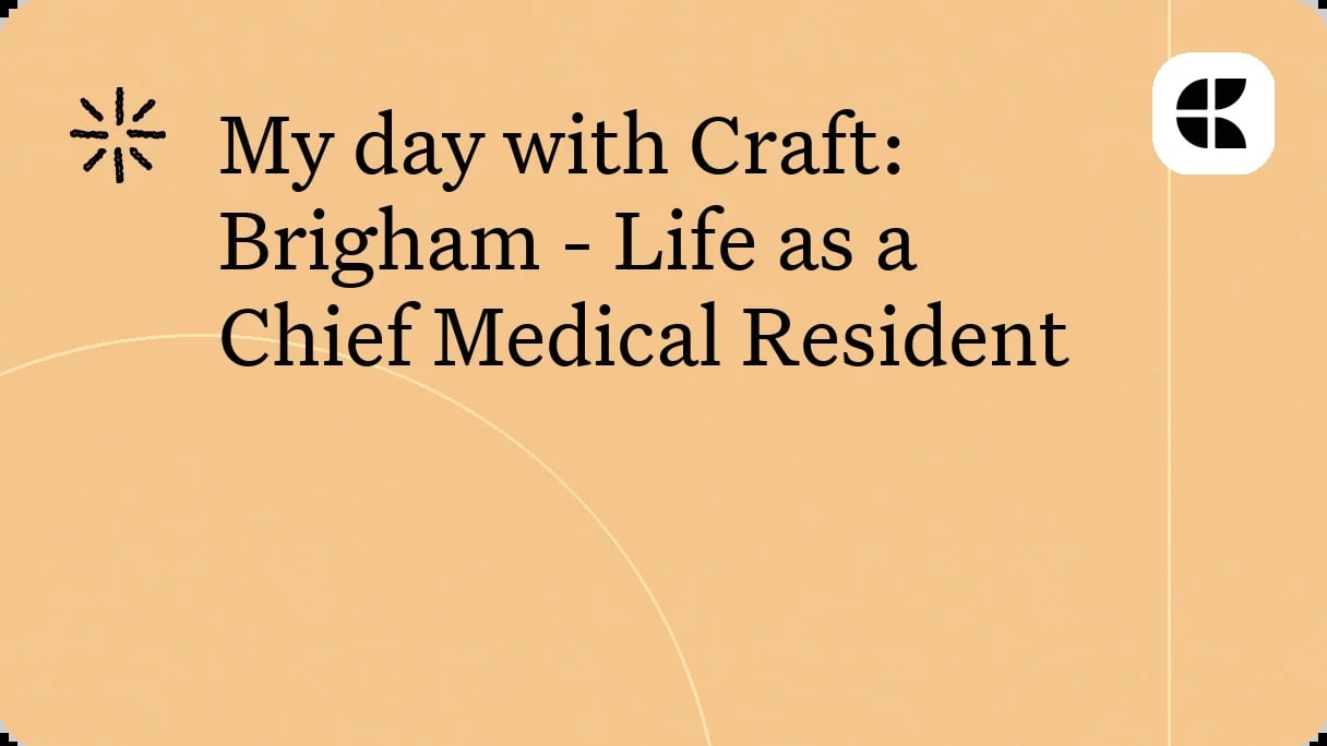 My day with Craft: Brigham - Life as a Chief Medical Resident