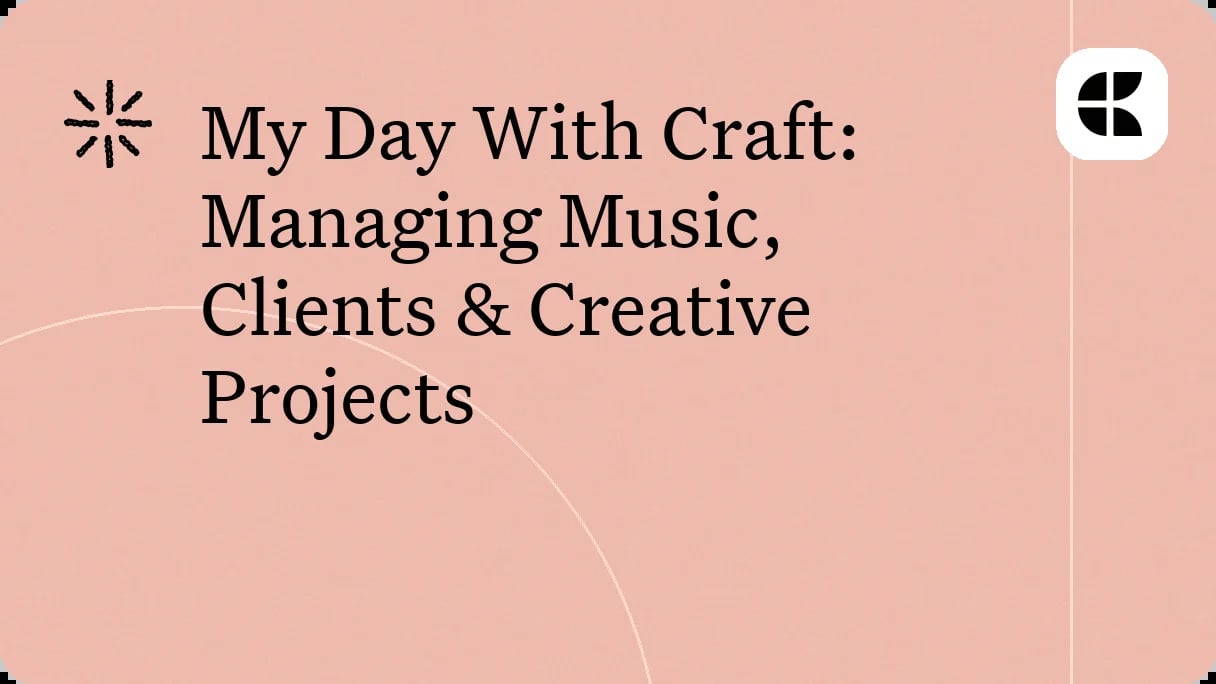 My Day With Craft: Managing Music, Clients & Creative Projects